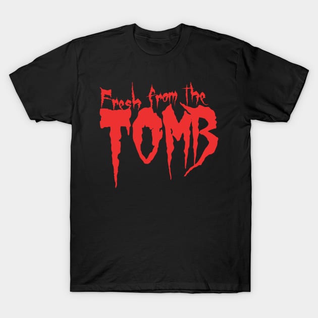 Fresh from the TOMB red T-Shirt by Spreadchaos